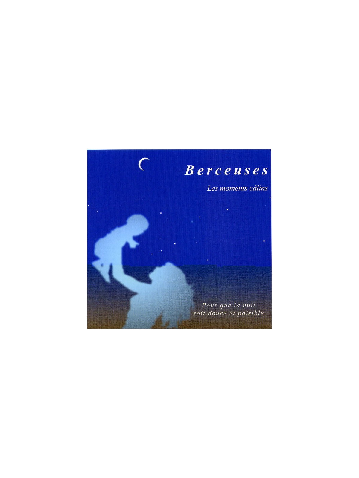 Berceuses, les moments câlins (cd Relaxation et endormissement pour bébé)